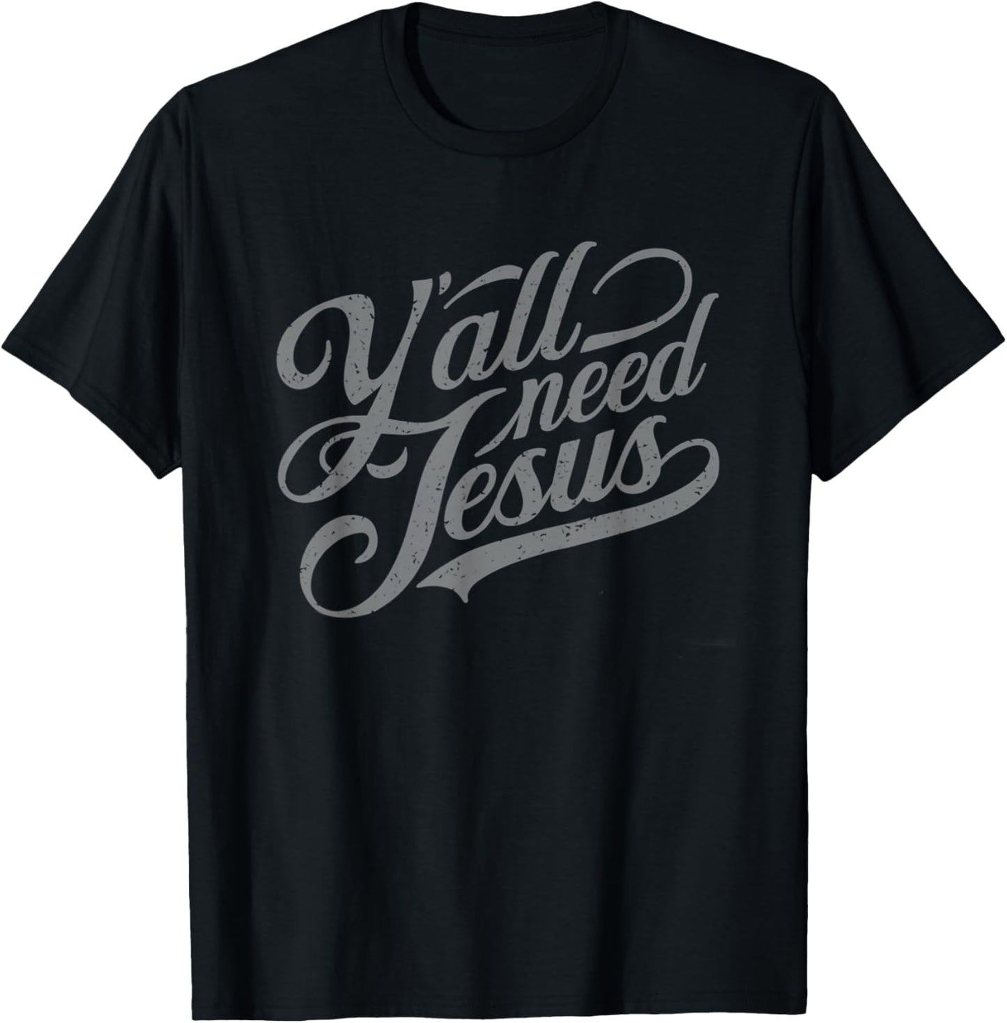 Y'all Seriously Need Jesus, Church, Christ, the Lord T-Shirt - T-Shirt | Black