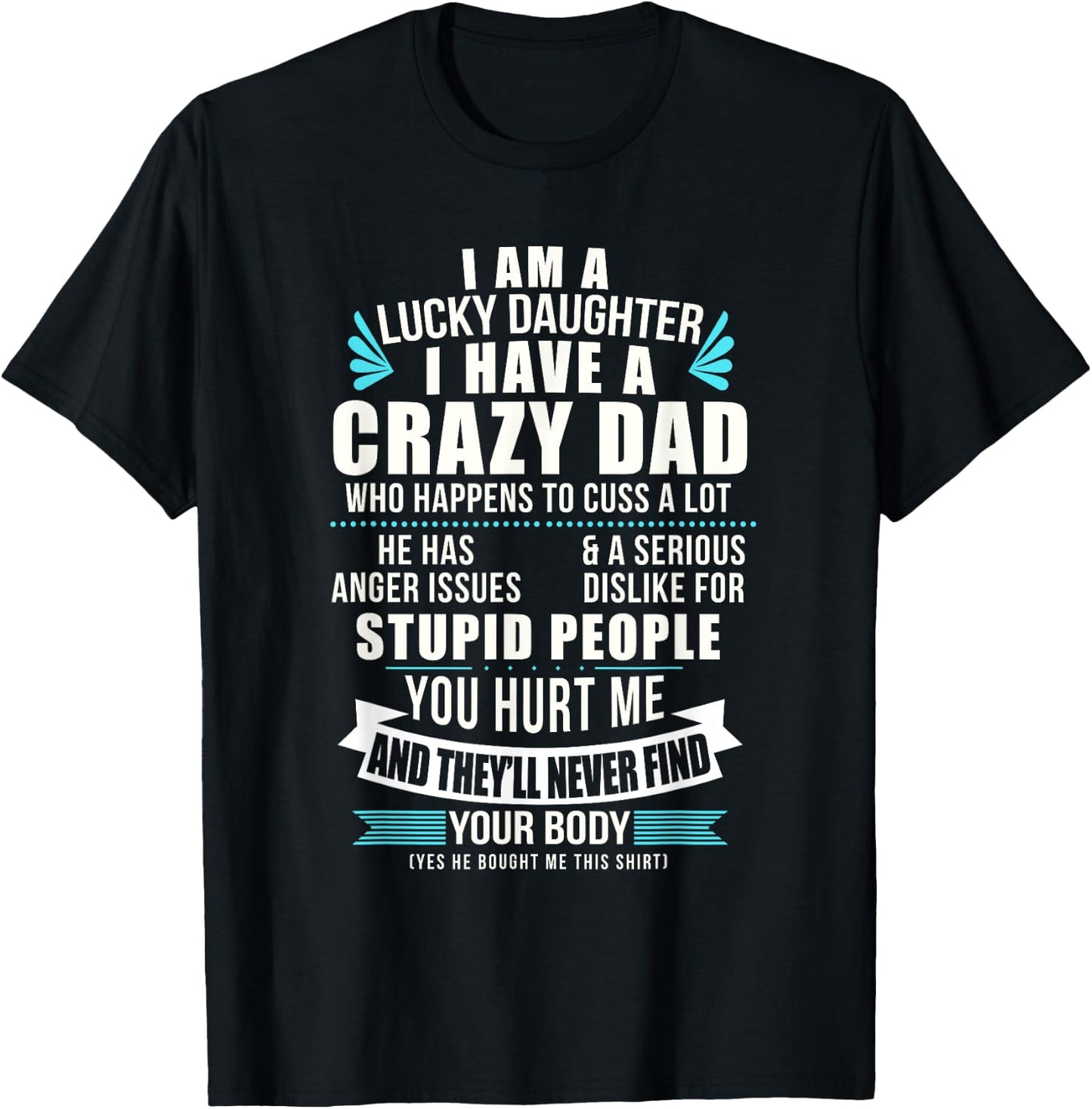 Lucky Daughter I Have A Crazy Dad Who Happens To Cuss A Lot T-Shirt - T-Shirt | Black