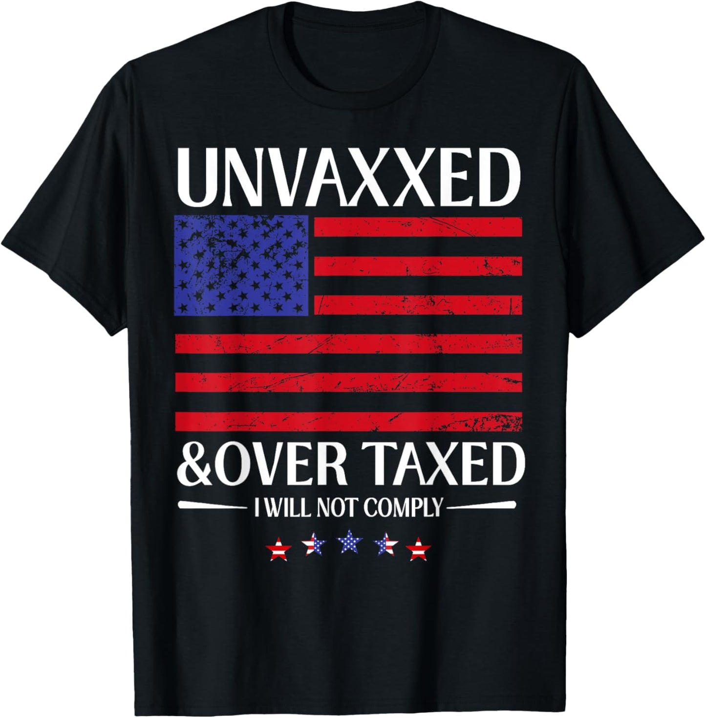 Unvaxxed And Overtaxed I Will Not Comply T-Shirt - T-Shirt | Black
