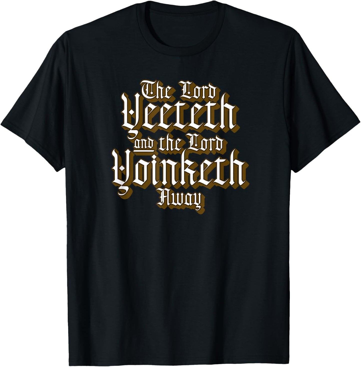 Funny Viral Meme The Lord Yeeteth And The Lord Yoinketh Away T-Shirt - T-Shirt | Black
