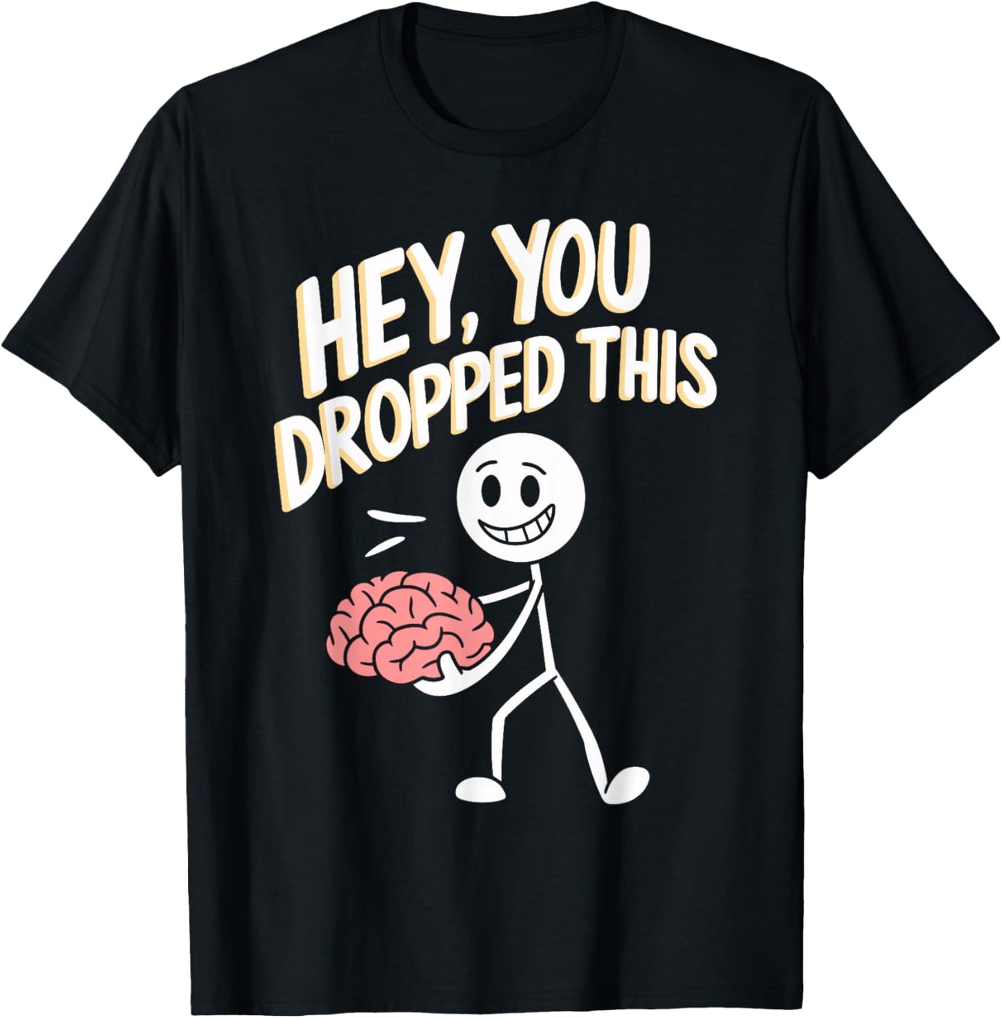 Hey You Dropped This Funny Brain Quirky Brain Graphic T-Shirt - T-Shirt | Black