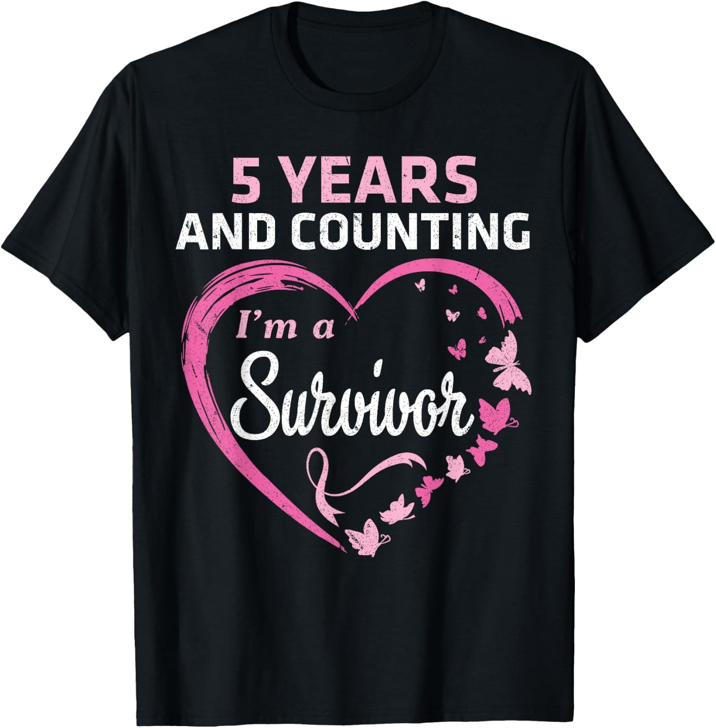 5 Years And Counting I'm A Breast Cancer Survivor Fight Win T-Shirt - T-Shirt | Black