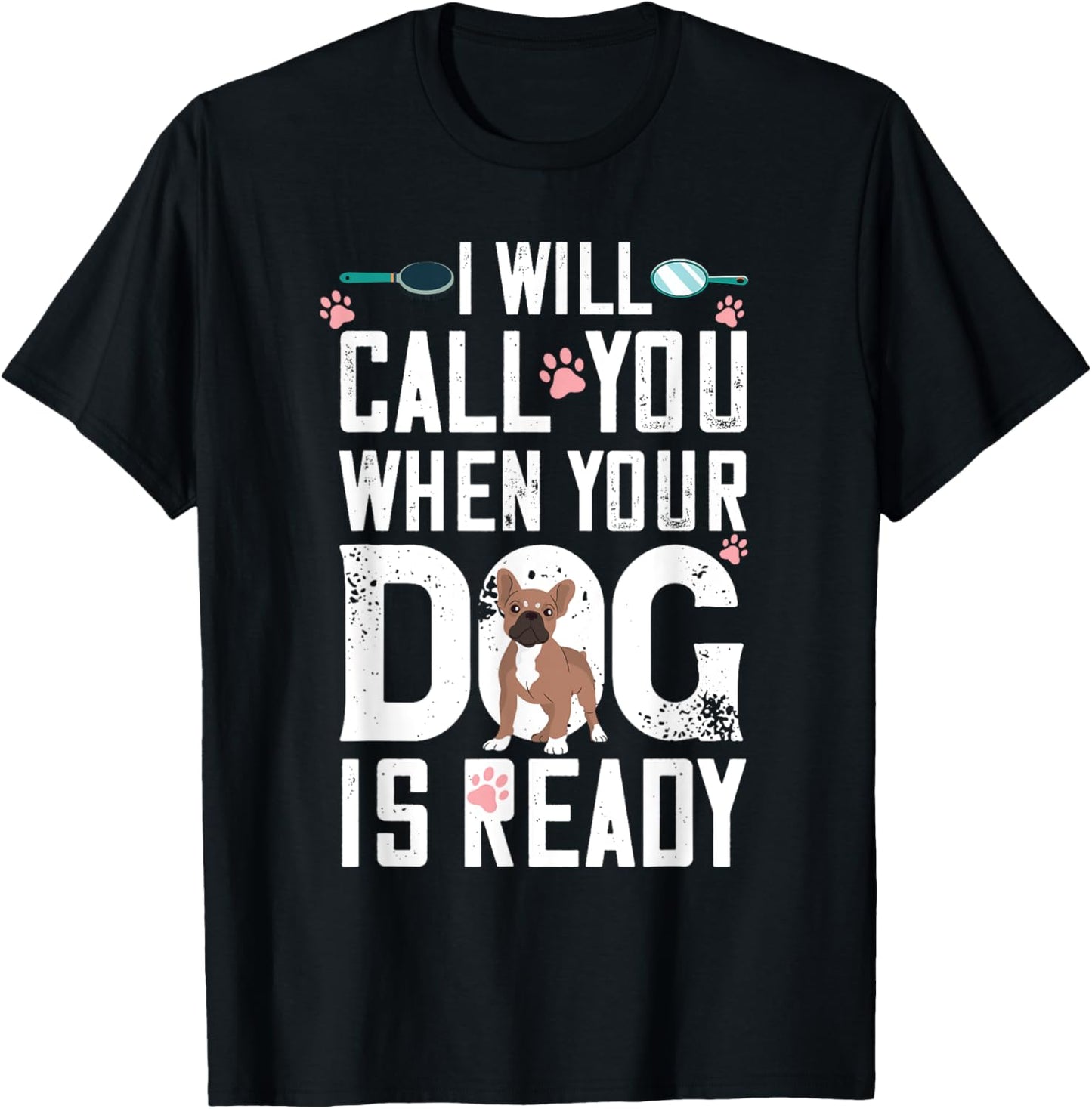 Dog Grooming When Your Dog Is Ready Dog Groomer T-Shirt - T-Shirt | Black