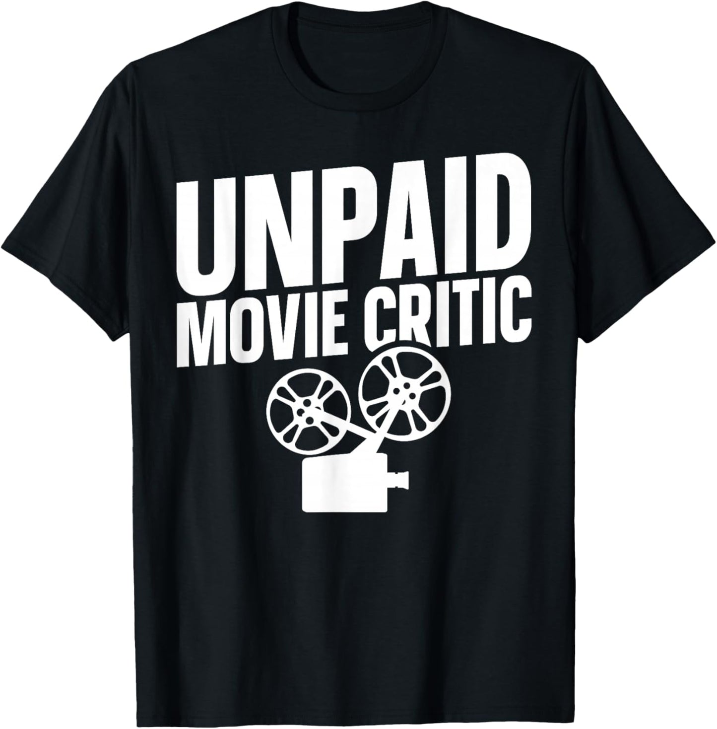 Unpaid Movie Critic T-Shirt - T-Shirt | Black