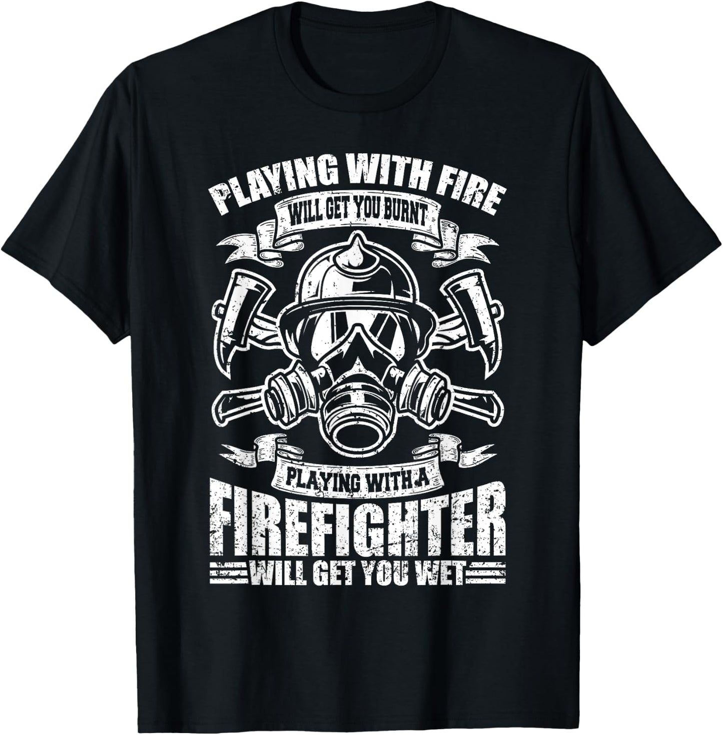 Playing with a Firefighter will get you wet Fireman gift T-Shirt - T-Shirt | Black