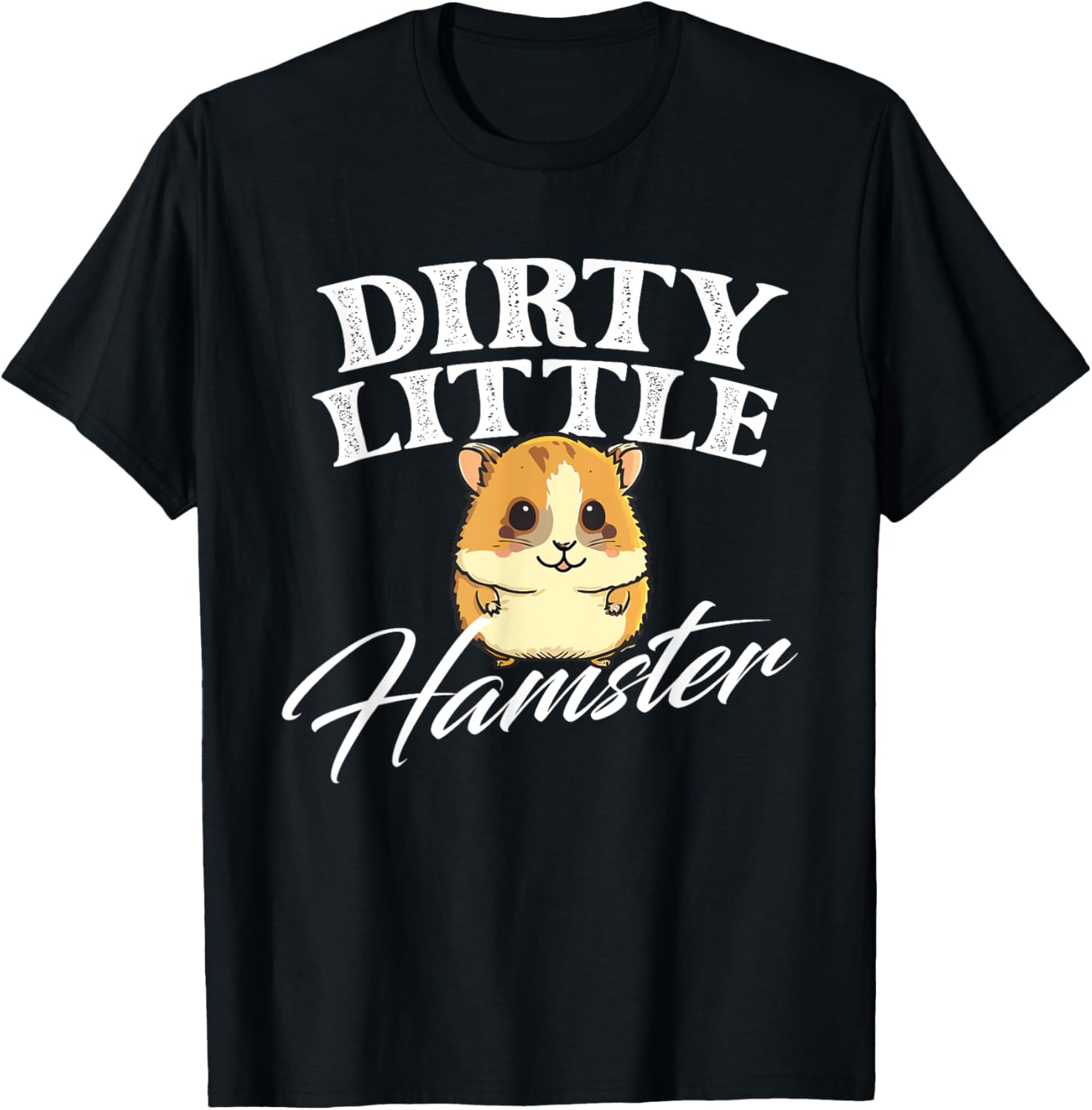Dirty Little Hamster - Animal Whisperer Pet Owner Rodent Lov T-Shirt - T-Shirt | Black