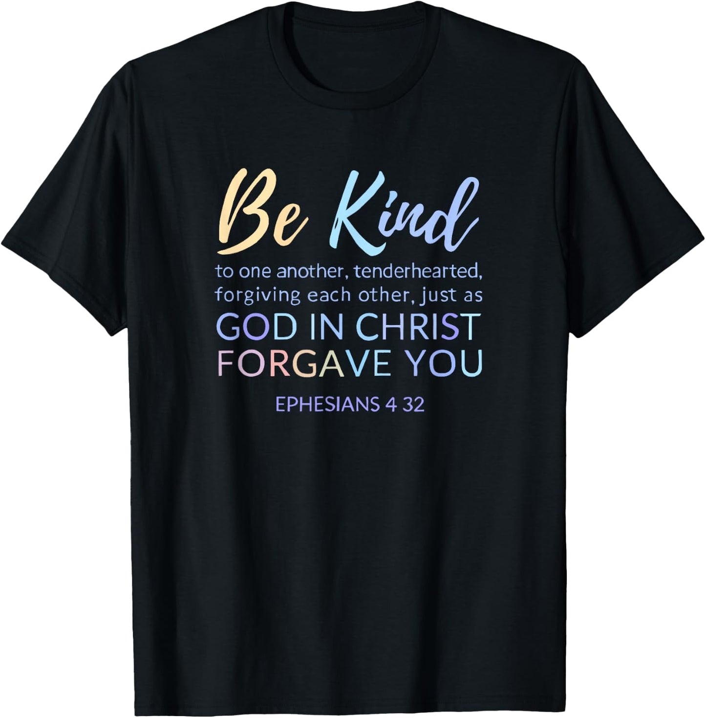 Ephesians 4 32 Be Kind To Each Other Forgive One Another T-Shirt - T-Shirt | Black