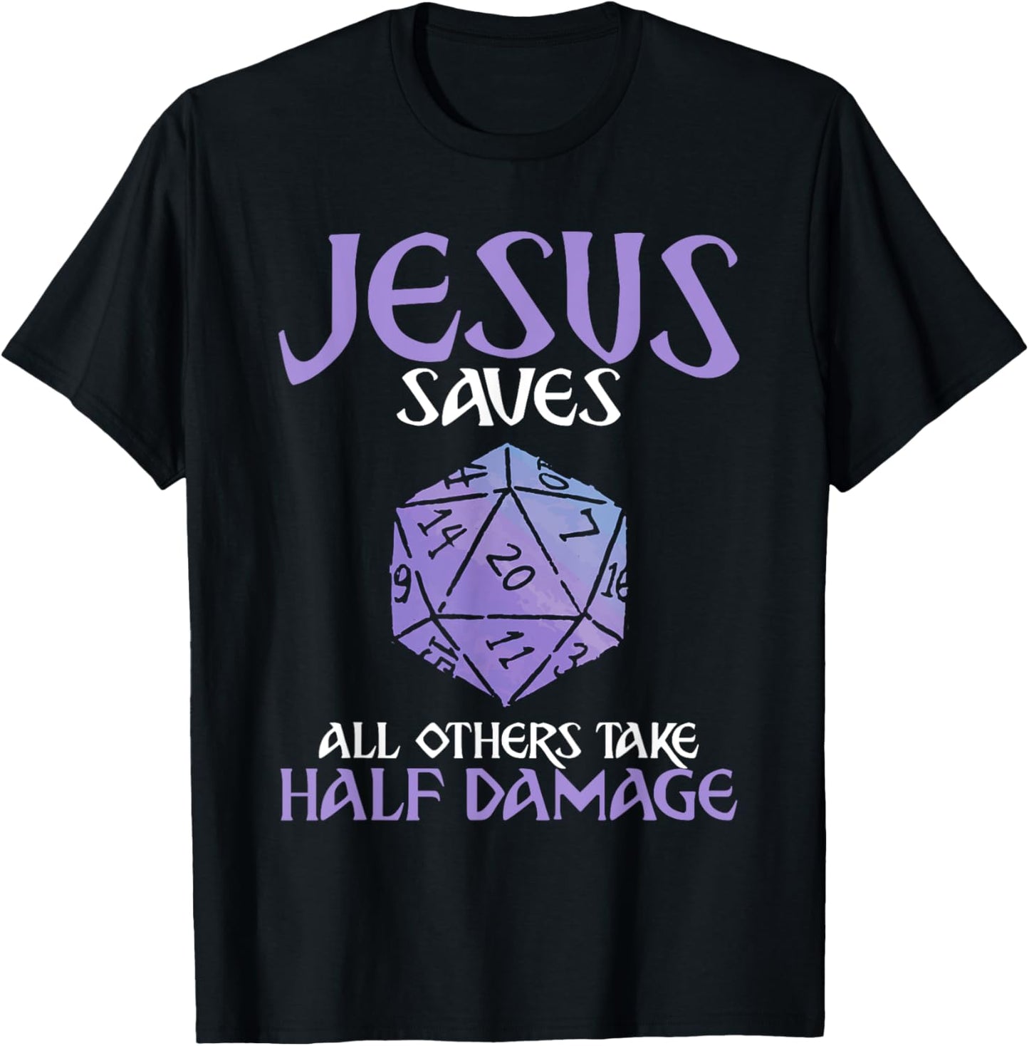 Jesus Saves All Others Take Half Damage Role Playing Game T-Shirt - T-Shirt | Black