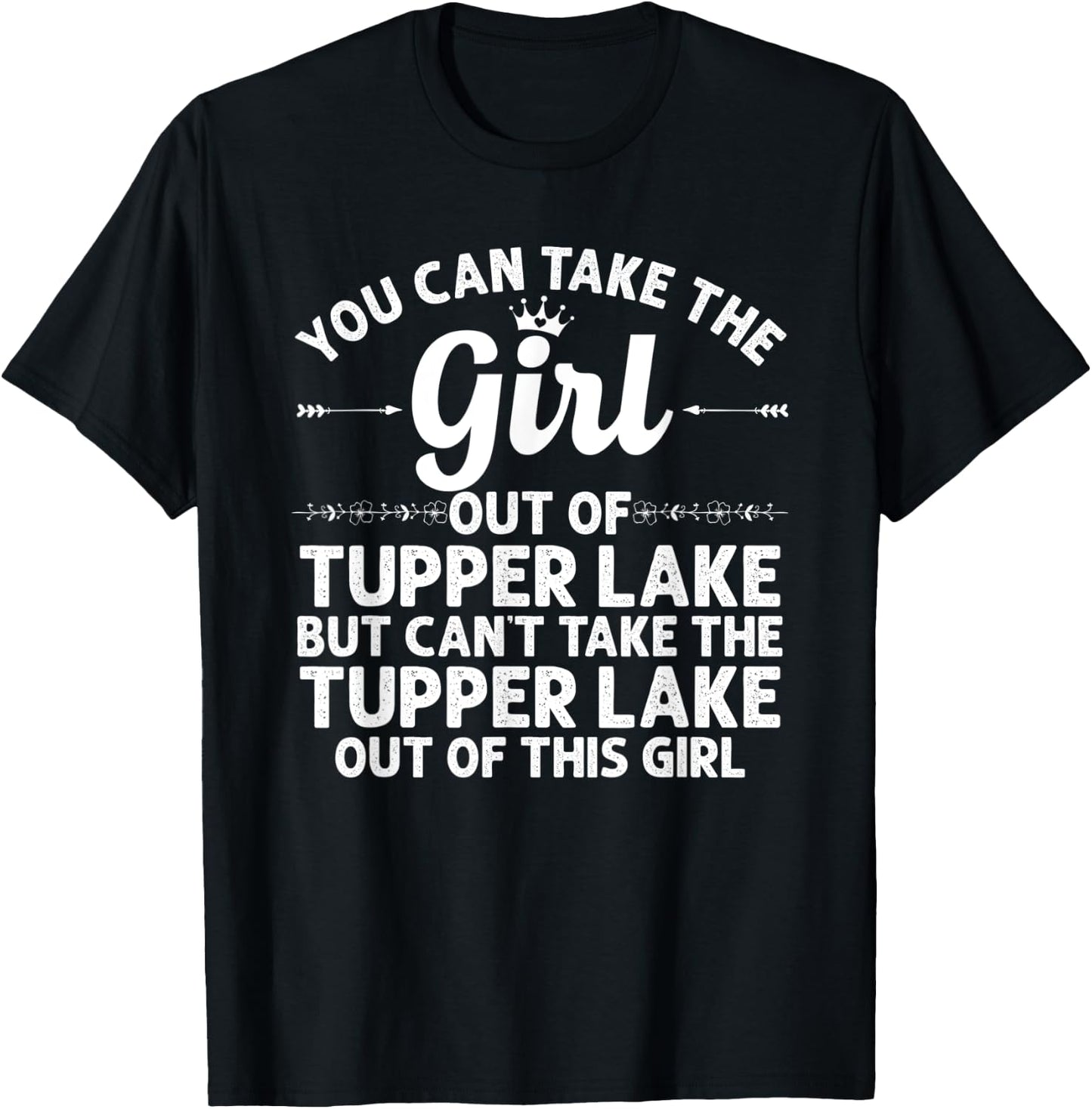 Girl Out Of TUPPER LAKE NY NEW YORK Gift Funny Home Roots T-Shirt - T-Shirt | Black