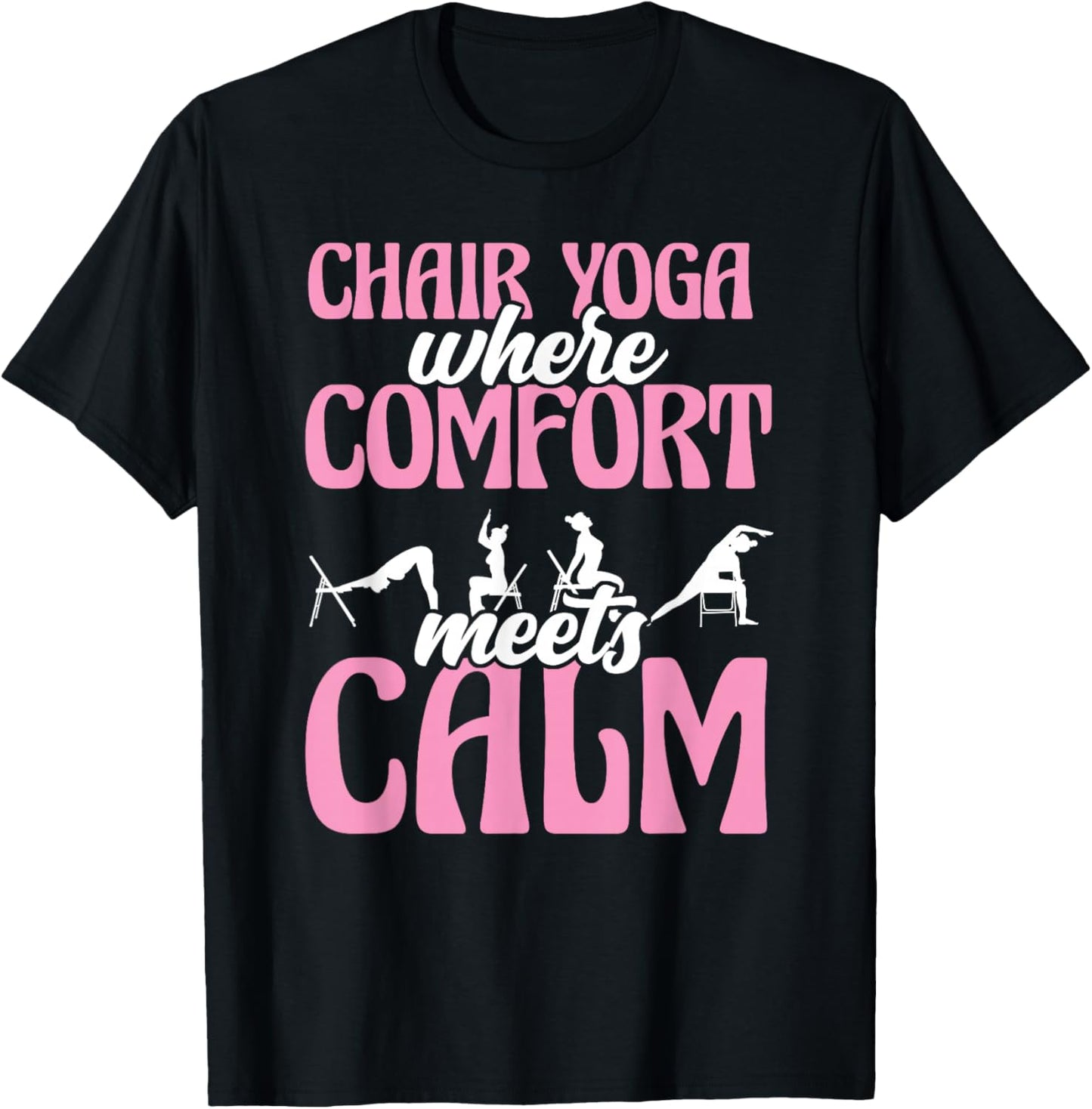 Chair Yoga Where Comfort Meets Calm T-Shirt - T-Shirt | Black