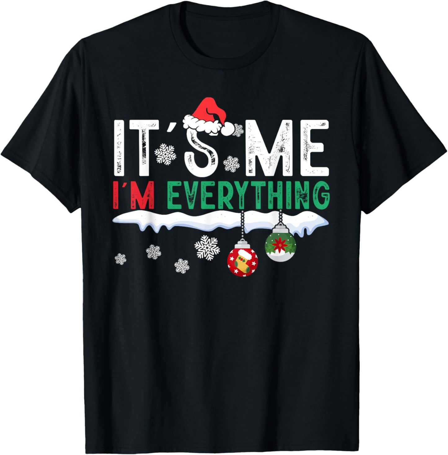 I Have Everything I Want For Christmas Its Me I'm Everything T-Shirt - T-Shirt | Black
