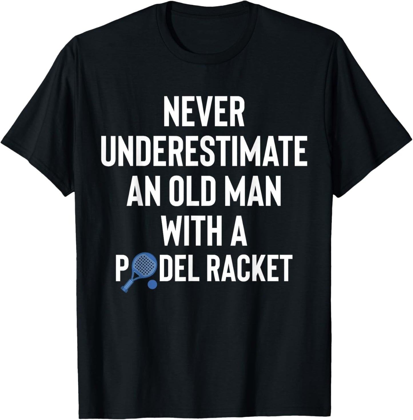 Never Underestimate an Old Man with A Padel Racket T-Shirt - T-Shirt | Black