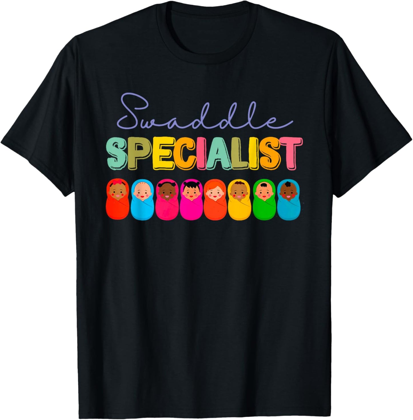 Swaddle Specialist NICU Nurse Mother Baby Neonatal ICU L&D T-Shirt - T-Shirt | Black