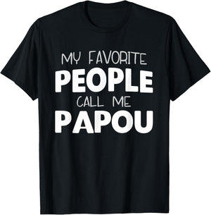 My Favorite People Call Me Papou Funny T-Shirt - T-Shirt | Black