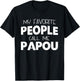 My Favorite People Call Me Papou Funny T-Shirt - T-Shirt | Black