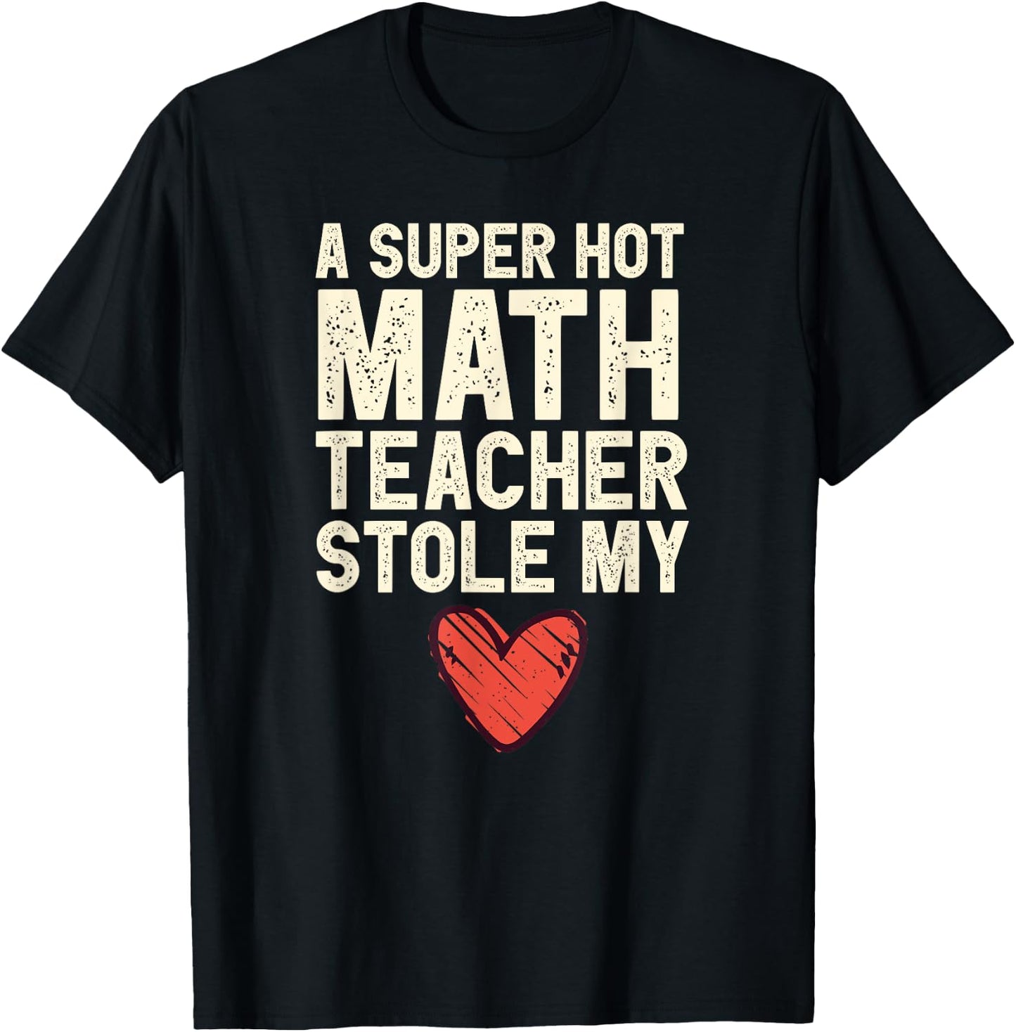 A Super Hot Math Teacher Stole My Heart Valentines Day T-Shirt - T-Shirt | Black