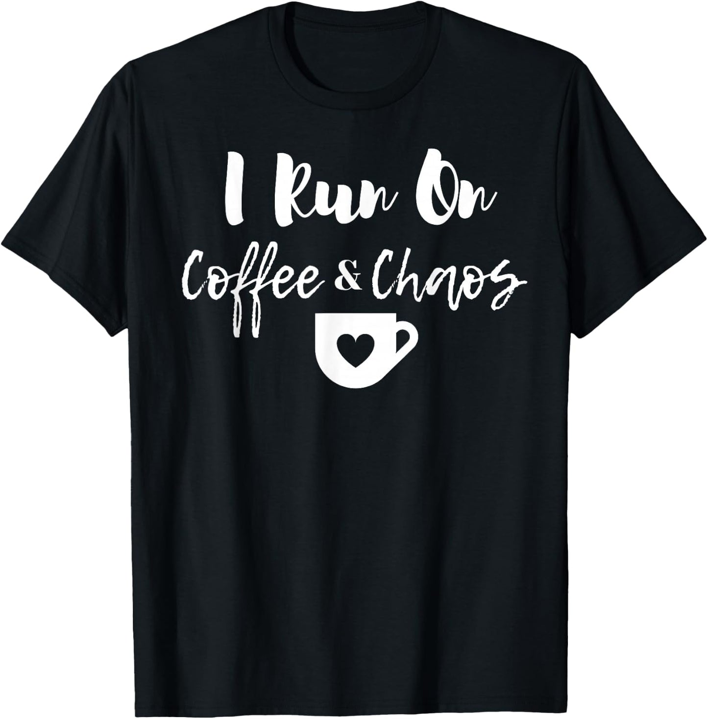 "I Run on Coffee and Chaos" Funny Coffee Saying T-Shirt - T-Shirt | Black