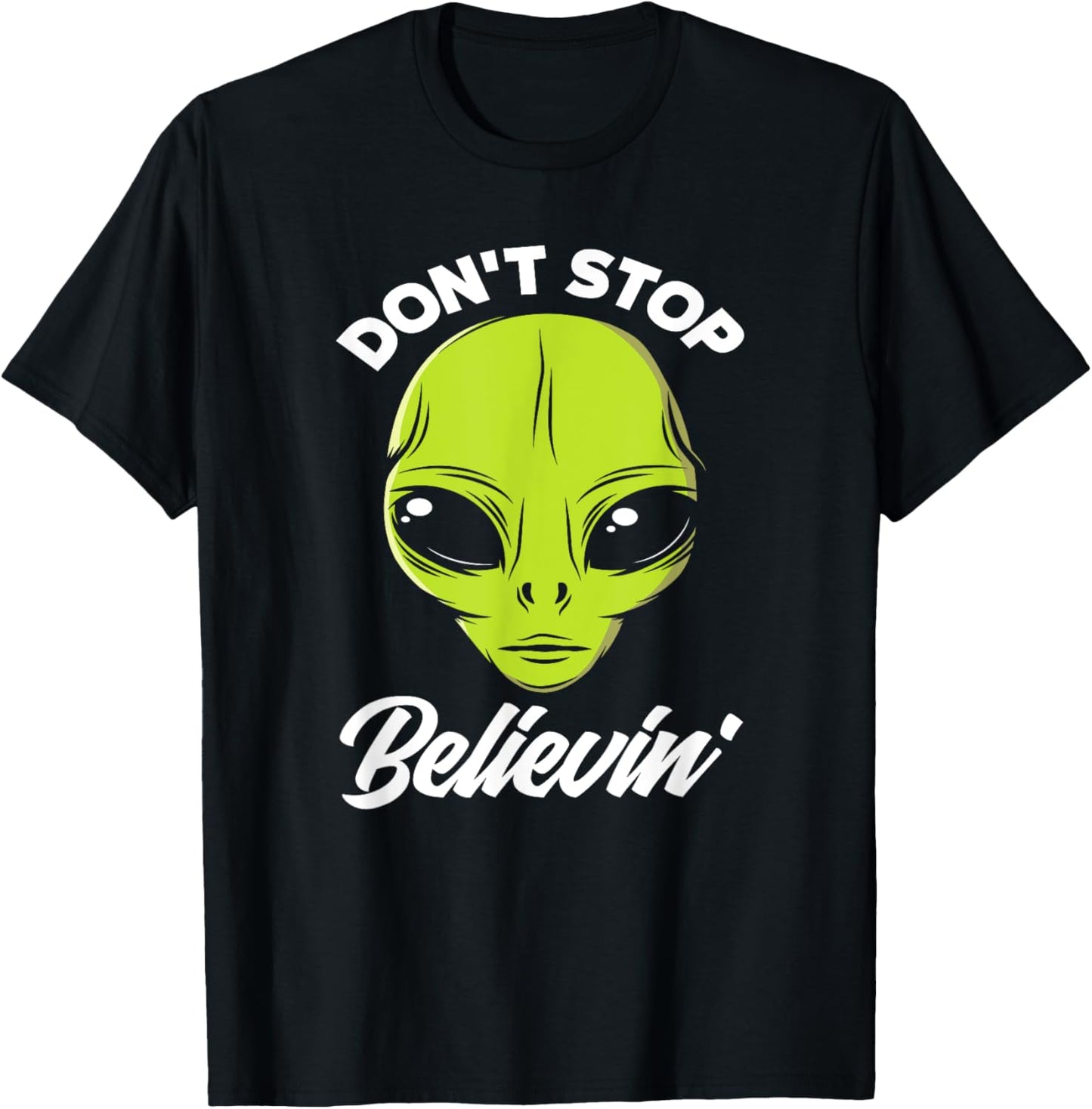 Don't Stop Believing Alien Face Alien Lover T-Shirt - T-Shirt | Black