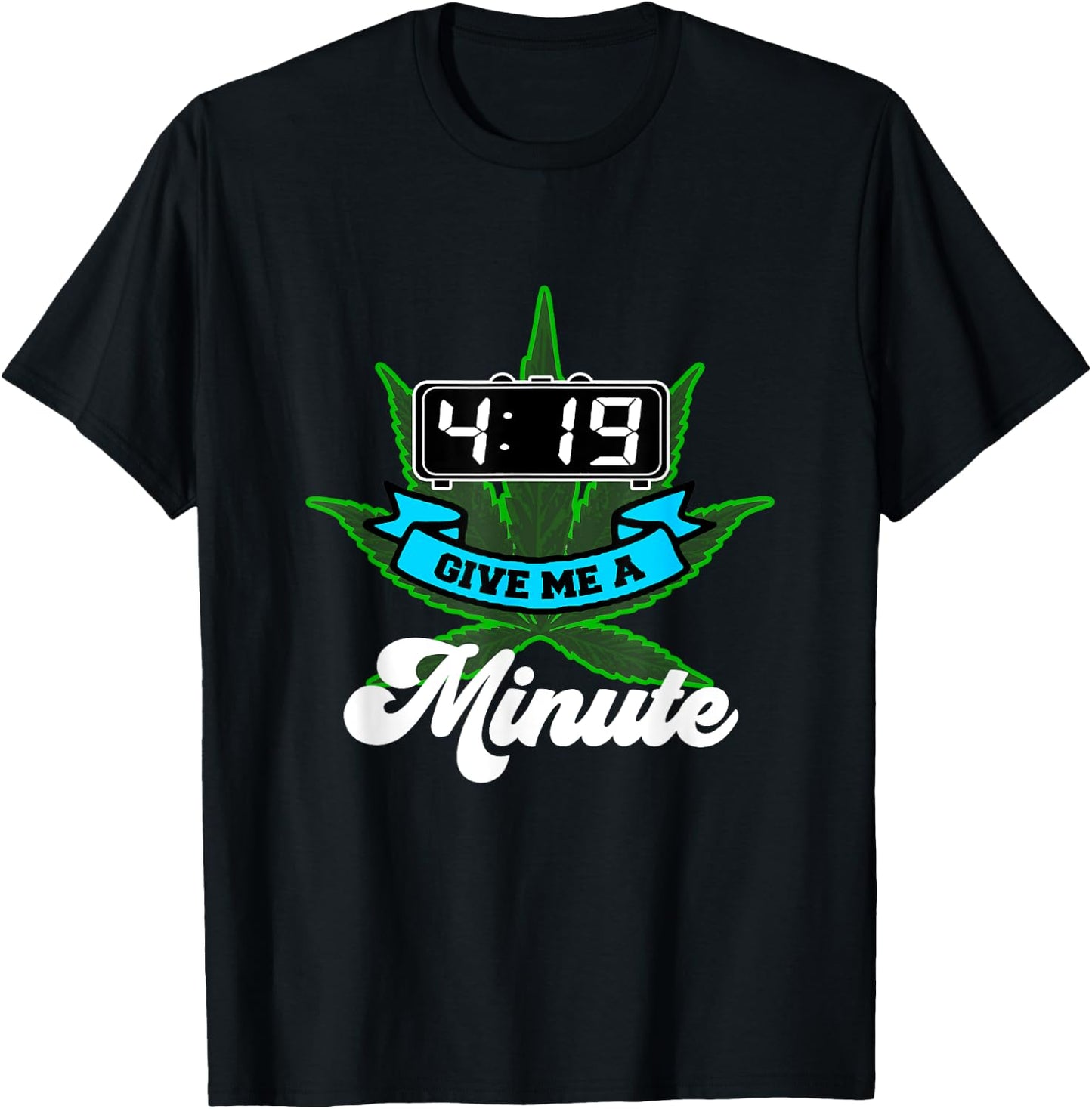 419 Give me a minute funny Pot Smoking Weed T-Shirt - T-Shirt | Black