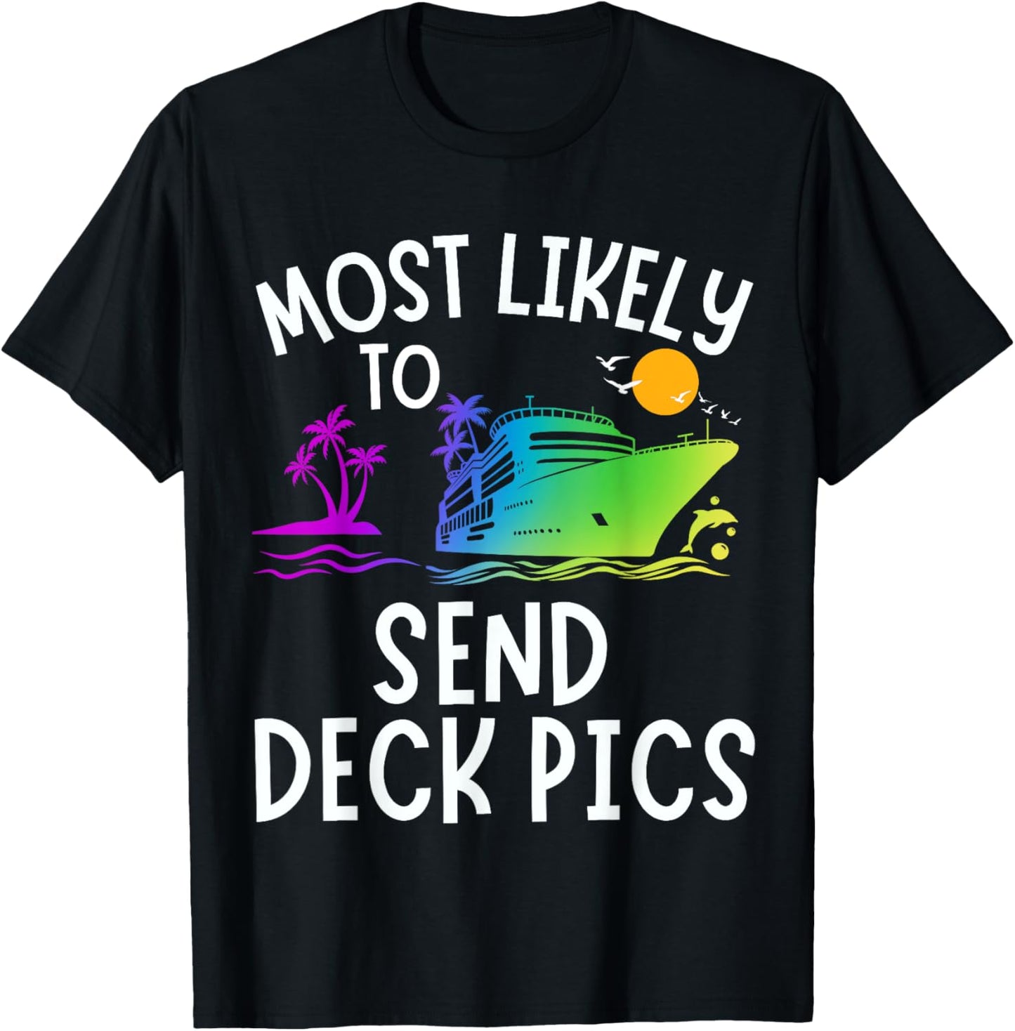 Most Likely To Send Deck Pics Family Matching Vacation Trip T-Shirt - T-Shirt | Black