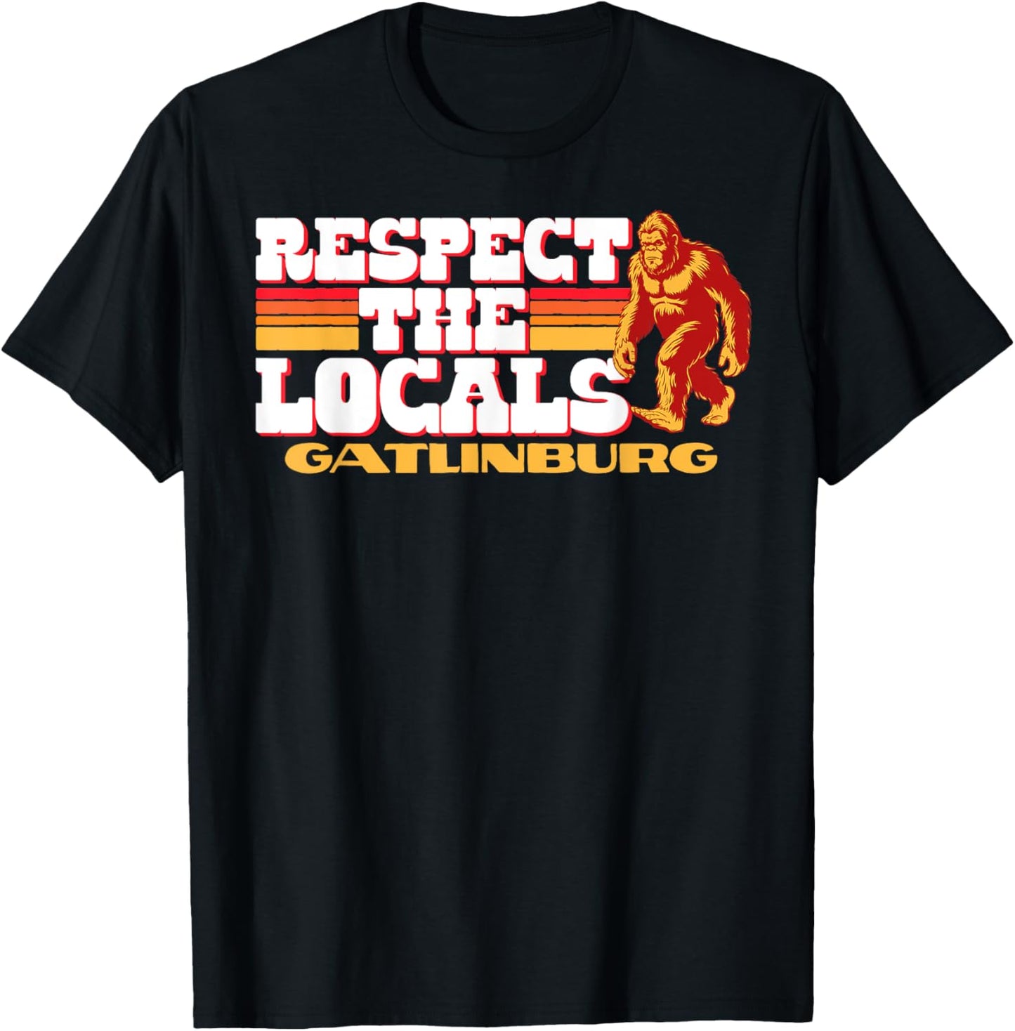 Gatlinburg Bigfoot Respect the Locals Sasquatch Native T-Shirt - T-Shirt | Black