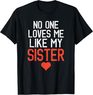 No One Loves Me Like My Sister Birthday Party T-Shirt - T-Shirt | Black