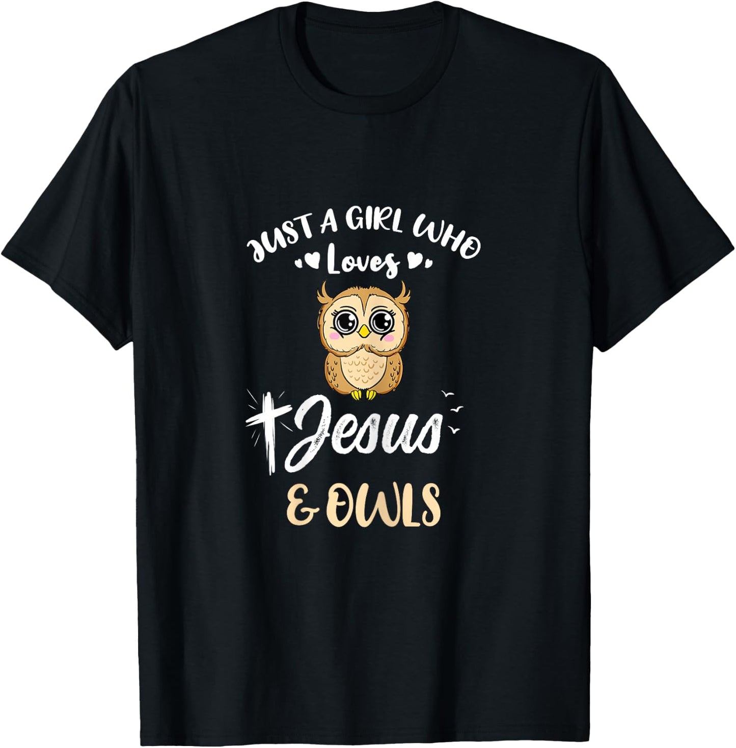 Just A Girl Who Loves Jesus And Owls T-Shirt - T-Shirt | Black