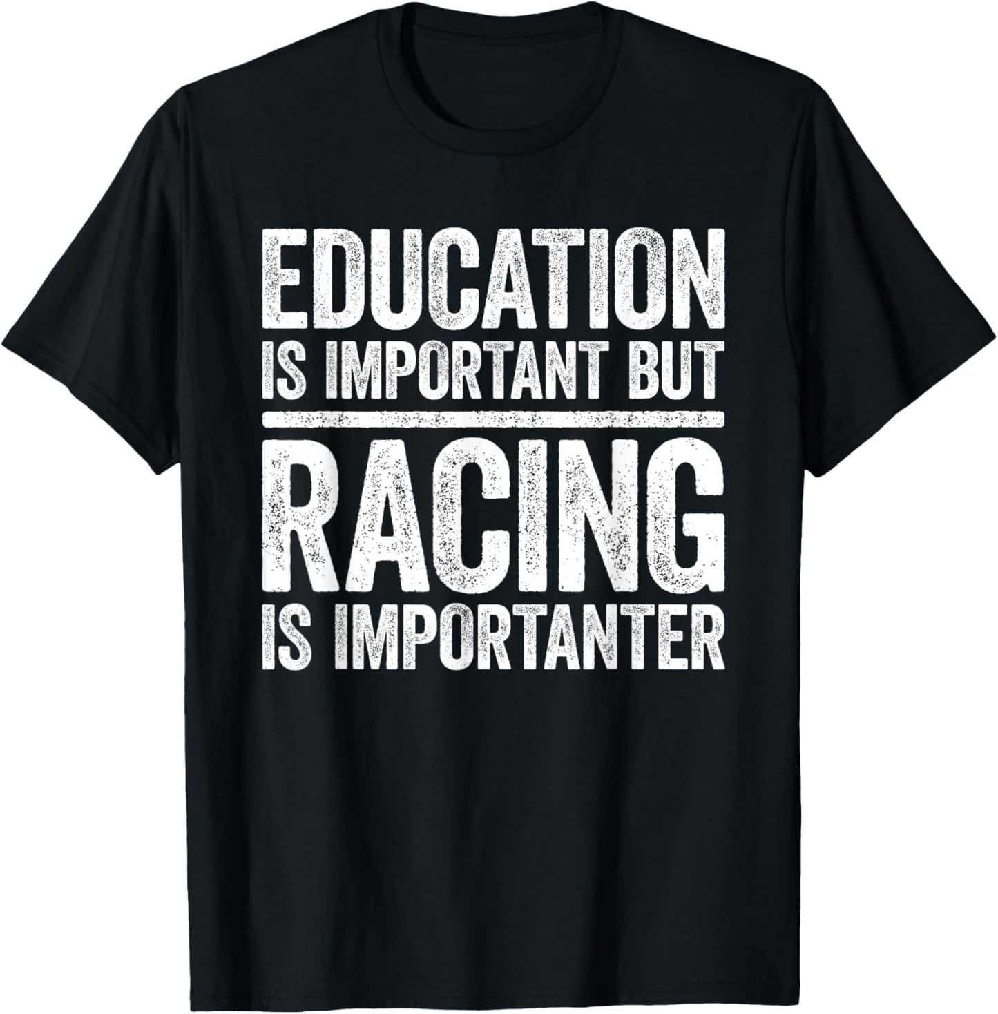 Education Is Important But Racing Is Importanter Shirt Race T-Shirt - T-Shirt | Black