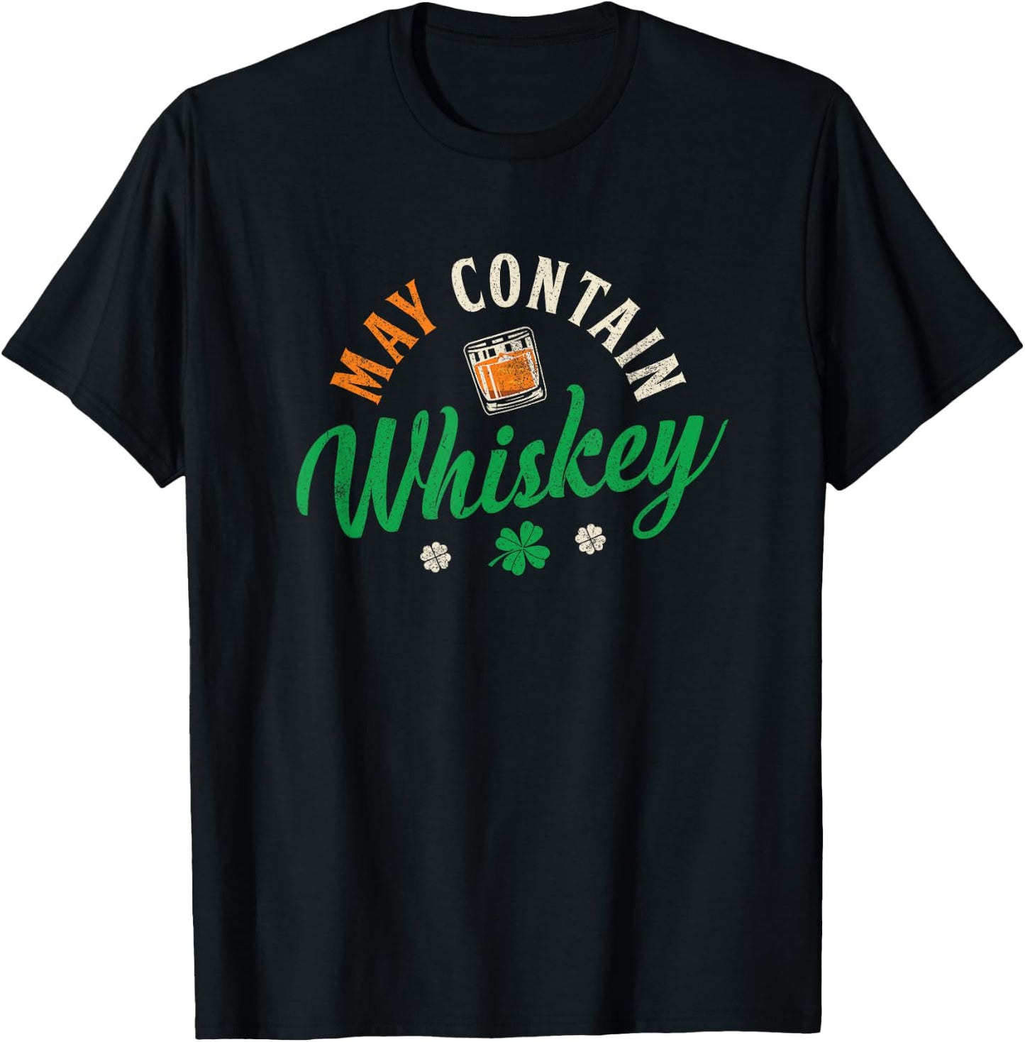 May Contain Whiskey Shirt Funny St Patrick's Day Irish Gift T-Shirt - T-Shirt | Black