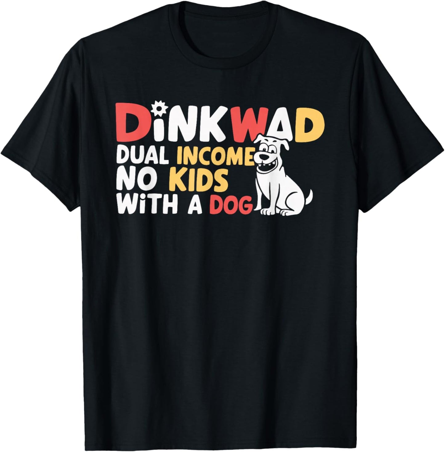 DINKWAD Dual Income No Kids With A Dog T-Shirt - T-Shirt | Black