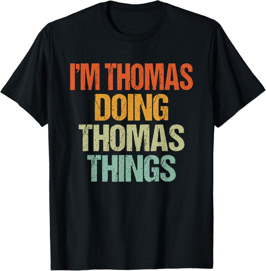 I'm THOMAS Doing THOMAS Things Shirt Funny Vintage Birthday T-Shirt - T-Shirt | Black