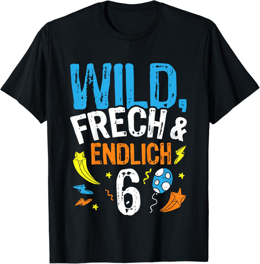 Wild - Frech & endlich 6 Geburtstags Jungen Geschenk T-Shirt - T-Shirt | Black