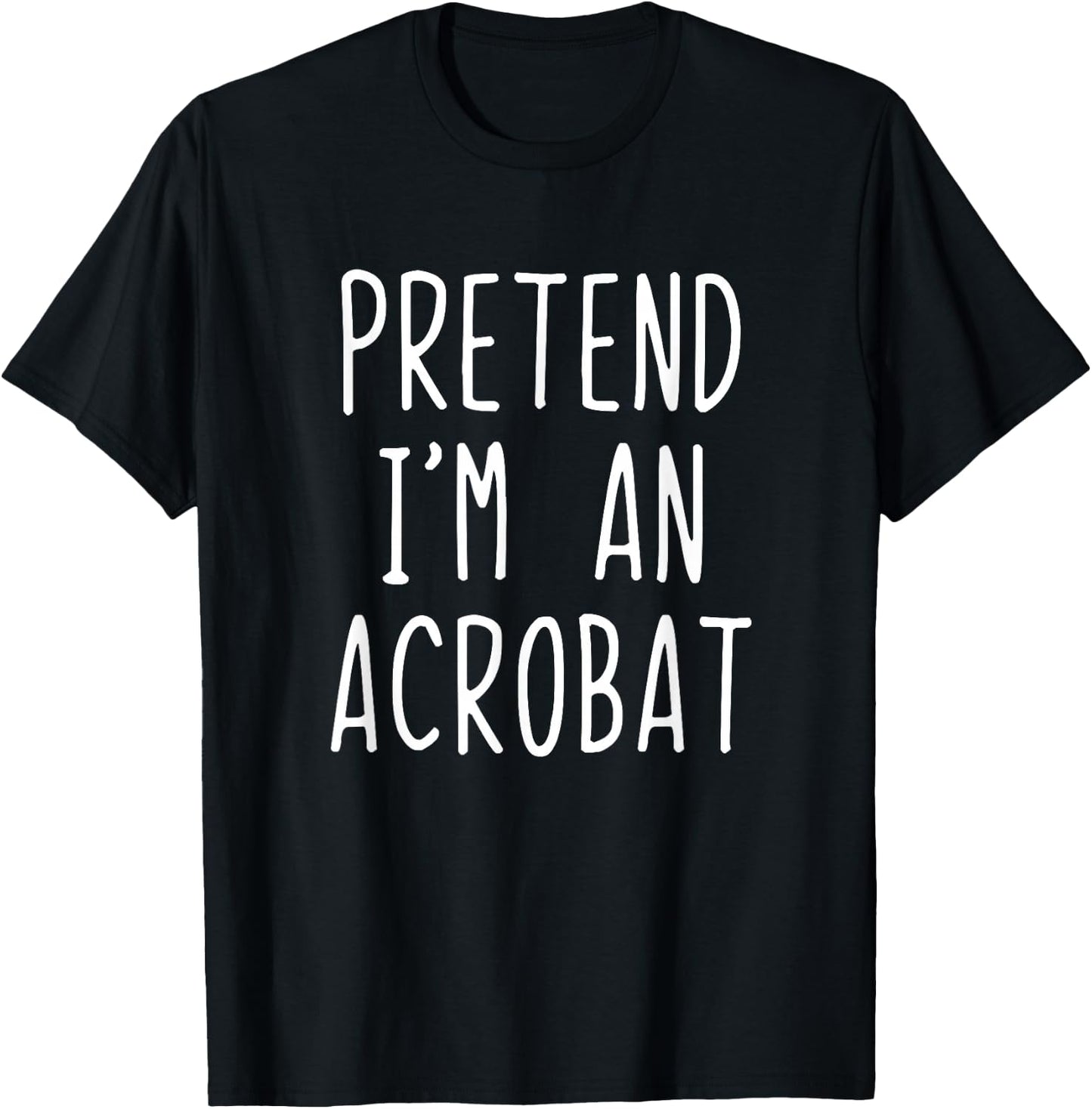 Pretend I'm A Acrobat Costume Halloween Lazy Adult Kids T-Shirt - T-Shirt | Black