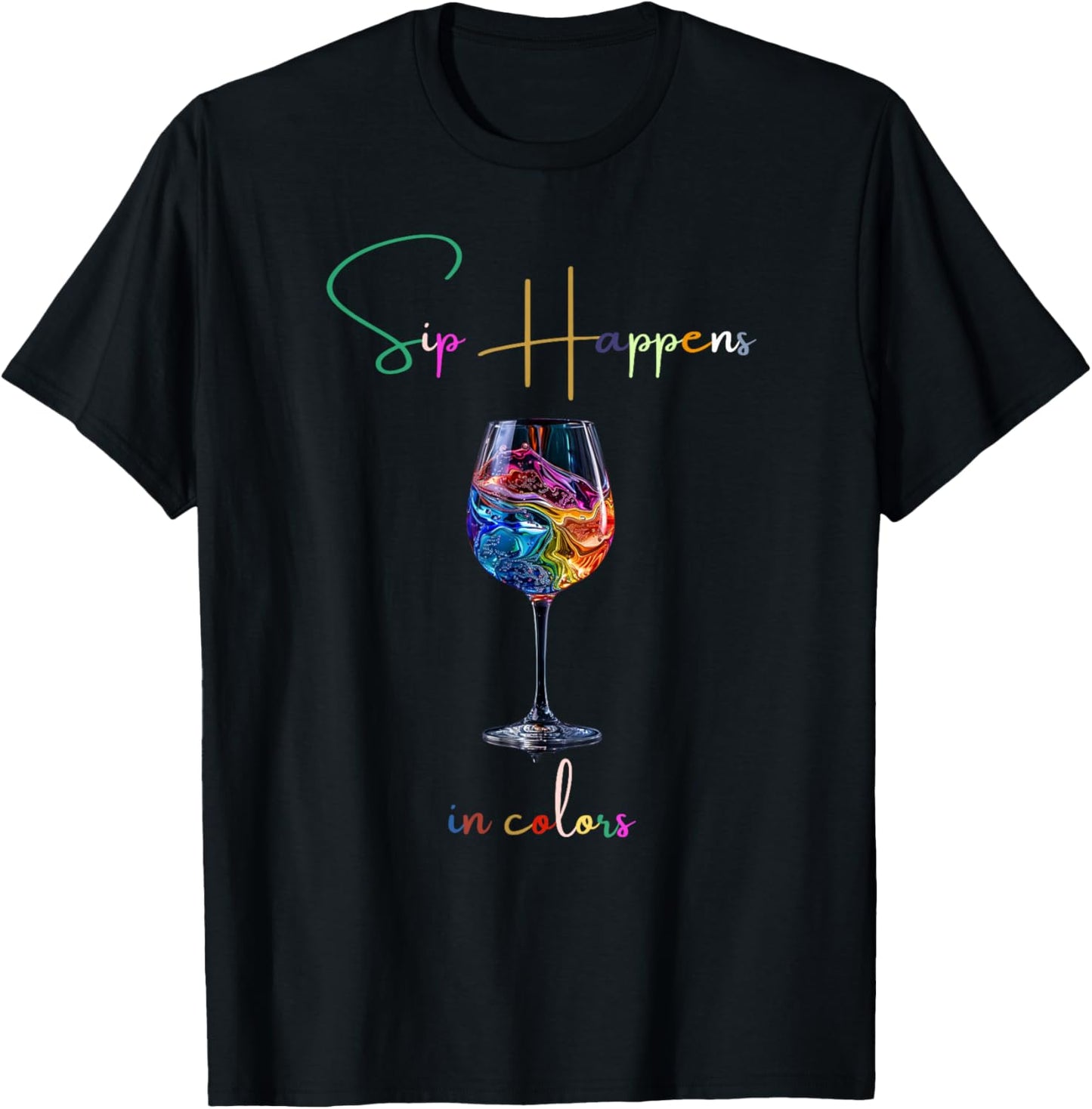 sip Happens in Colors Design Graphic of a Wine Glass T-Shirt - T-Shirt | Black