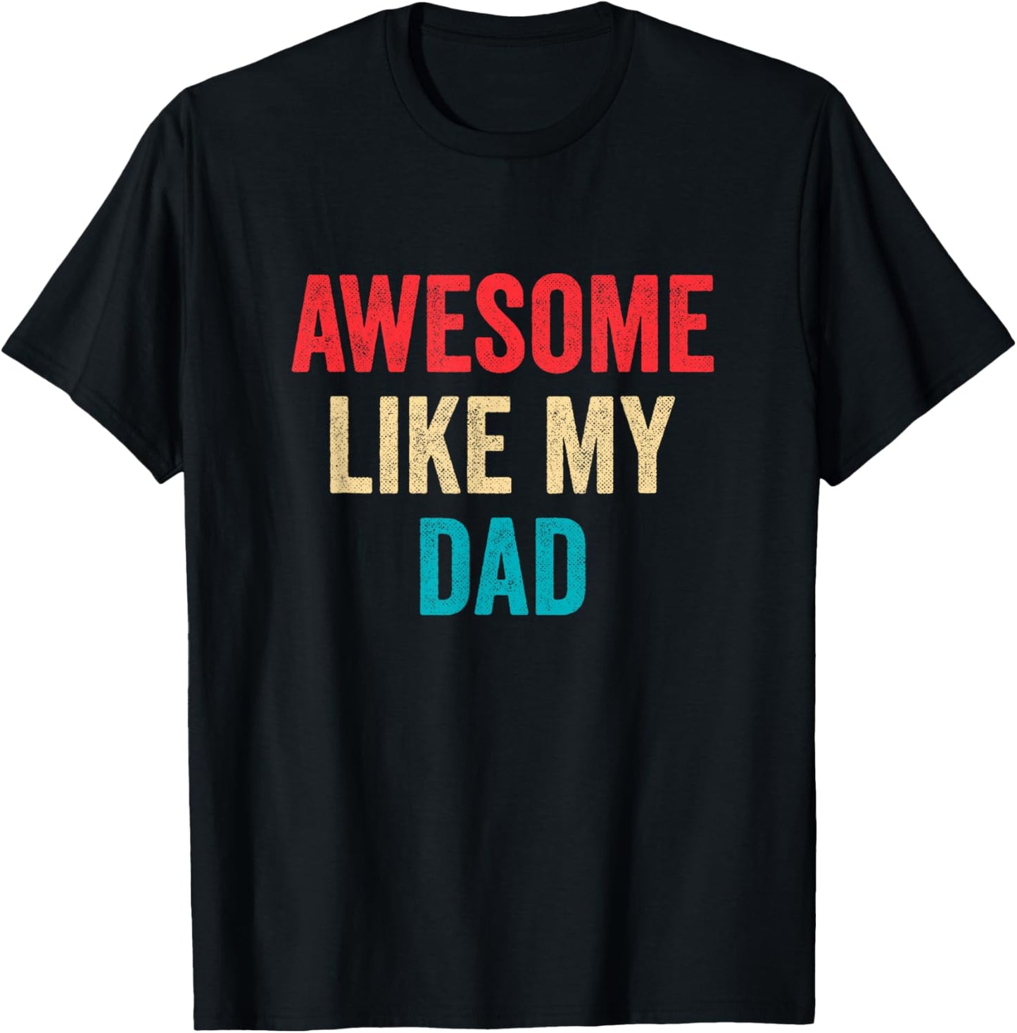 Awesome Like My Dad T-Shirt - T-Shirt | Black