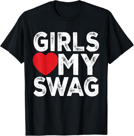 Girls Love My Swag - Girls Heart My Swag T-Shirt - T-Shirt | Black