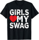 Girls Love My Swag - Girls Heart My Swag T-Shirt - T-Shirt | Black