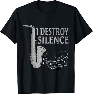I Destroy Silence Saxophone The Sax Funny Saxophonist Gift T-Shirt - T-Shirt | Black