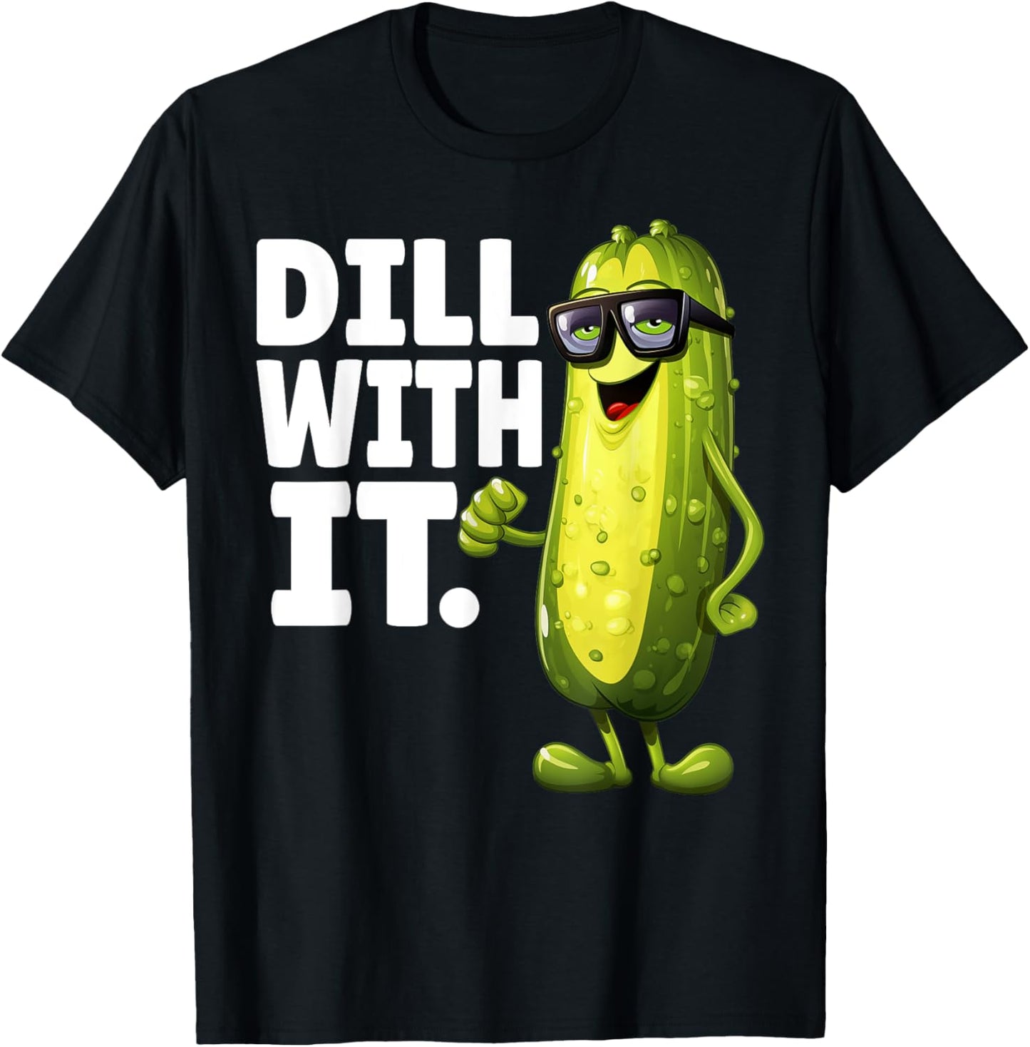 Dill With It Funny Dill Pickle With Glasses Veggie Men Women T-Shirt - T-Shirt | Black