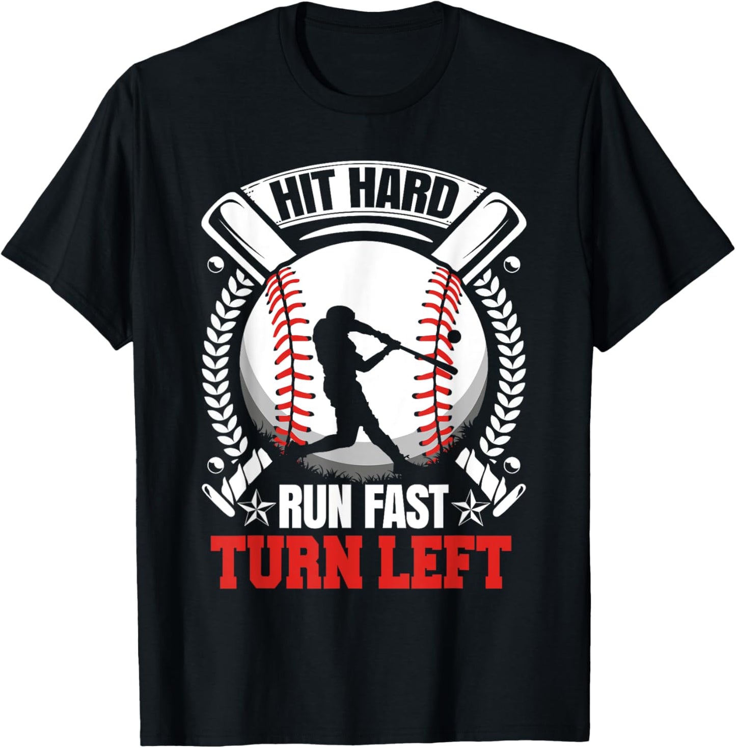 Hit Hard Run Fast Turn Left Baseball fan T-Shirt - T-Shirt | Black