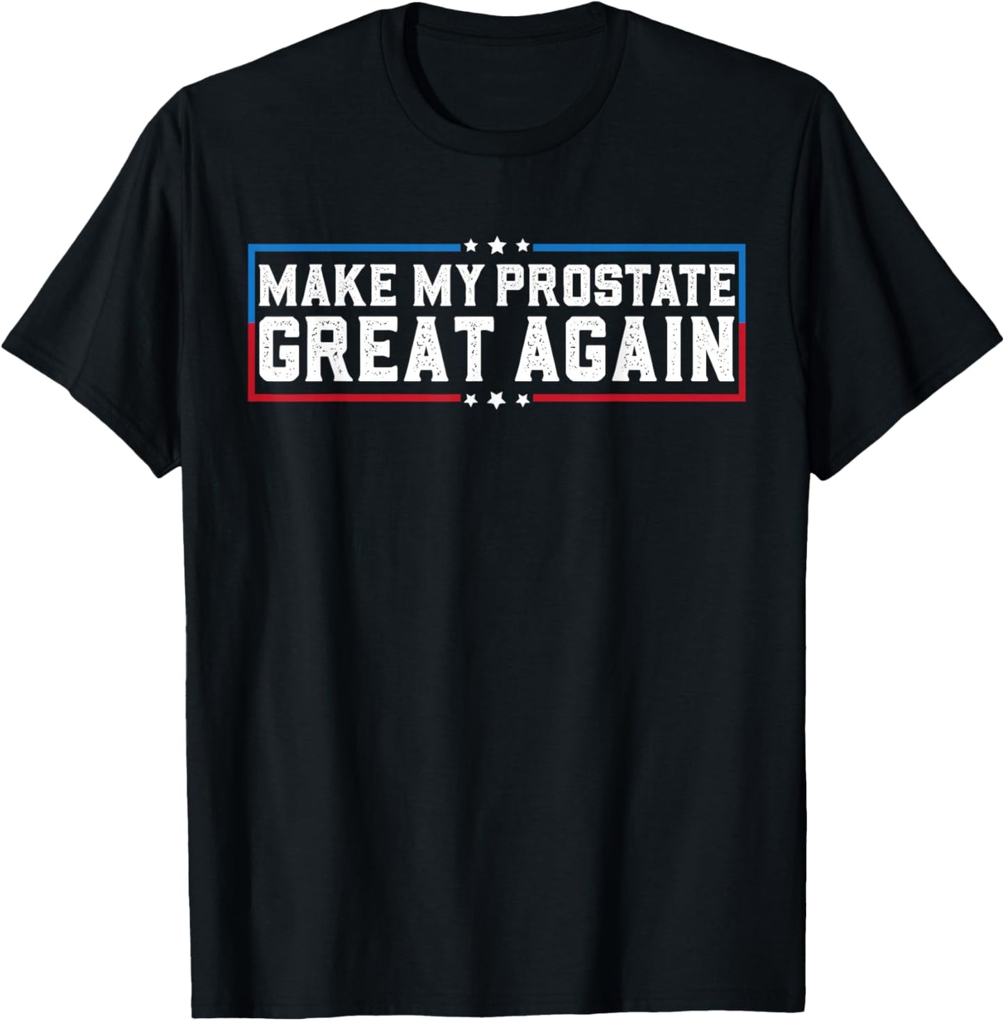Make My Prostate Great Again Funny Prostate Surgery Recovery T-Shirt - T-Shirt | Black