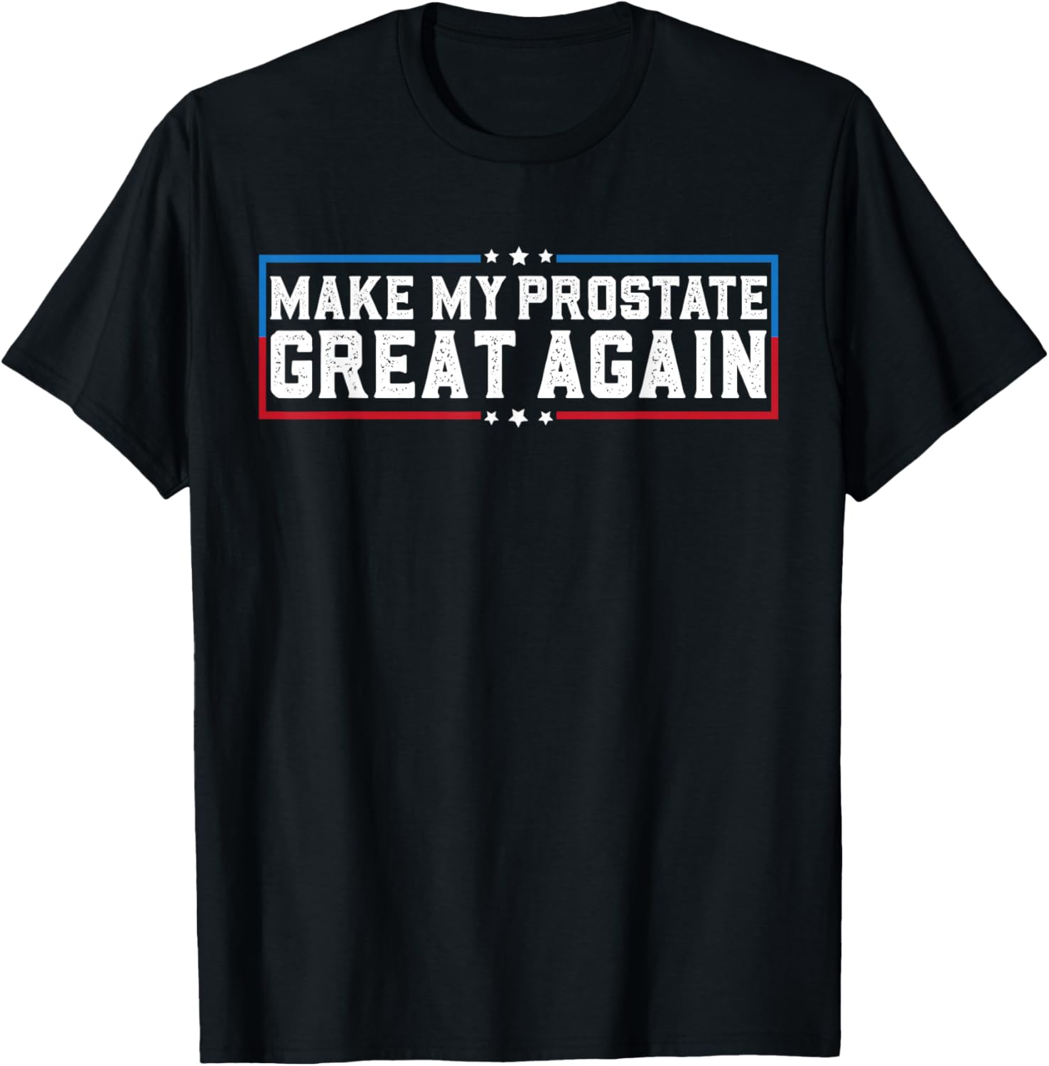 Make My Prostate Great Again Funny Prostate Surgery Recovery T-Shirt - T-Shirt | Black