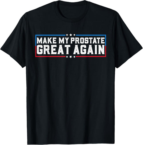 Make My Prostate Great Again Funny Prostate Surgery Recovery