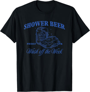 Shower Beer Friday Wash Off The Week T-Shirt - T-Shirt | Black