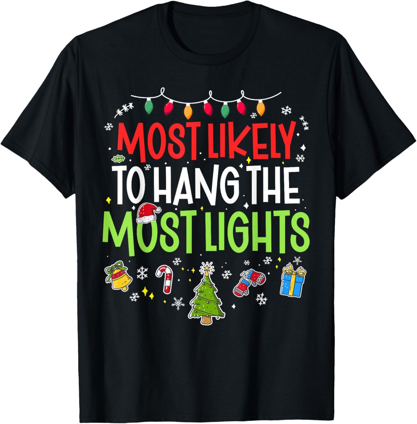 Funny Most Likely to Hang the Most Lights Christmas Xmas T-Shirt - T-Shirt | Black