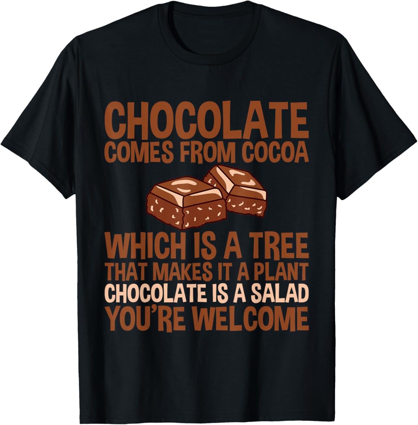 Chocolate Is A Salad, You're Welcome T-Shirt - T-Shirt | Black