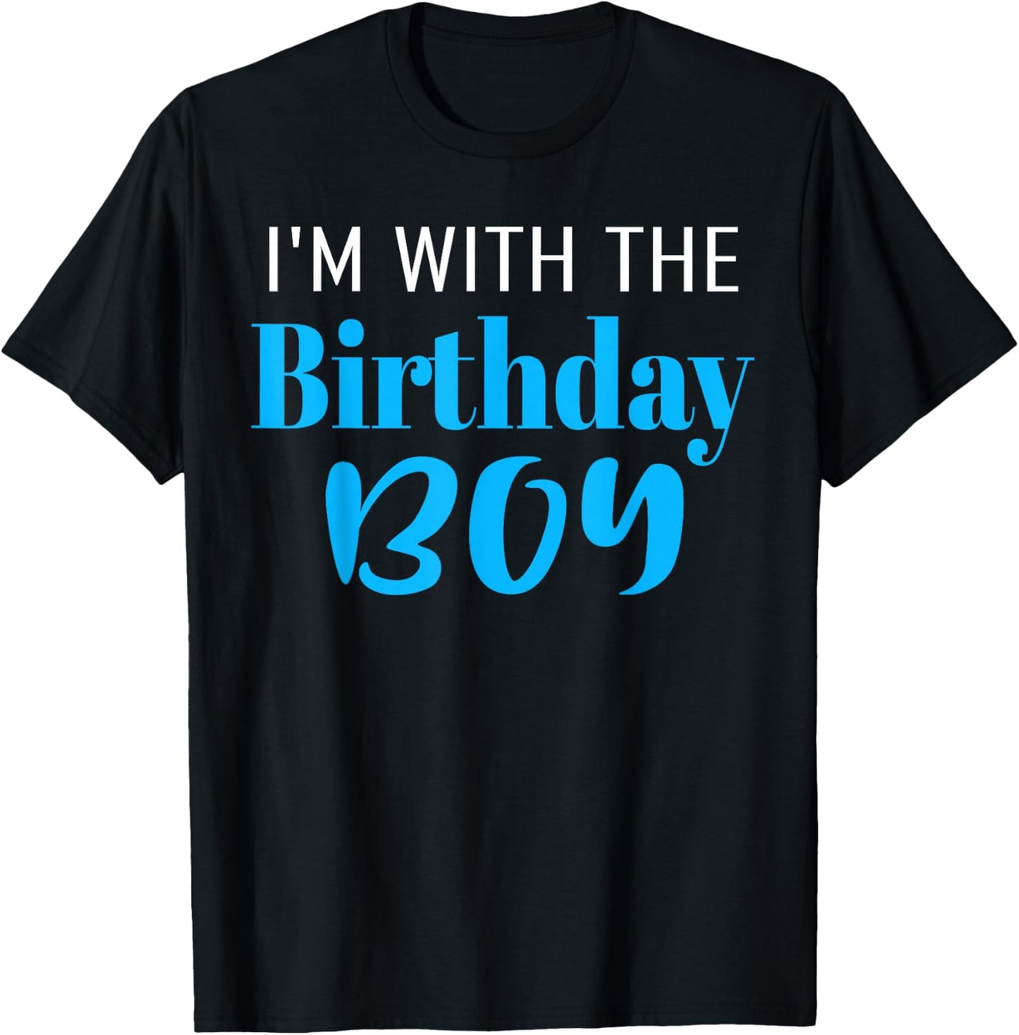 I'm With The Birthday Boy Happy Birthday Party T-Shirt - T-Shirt | Black