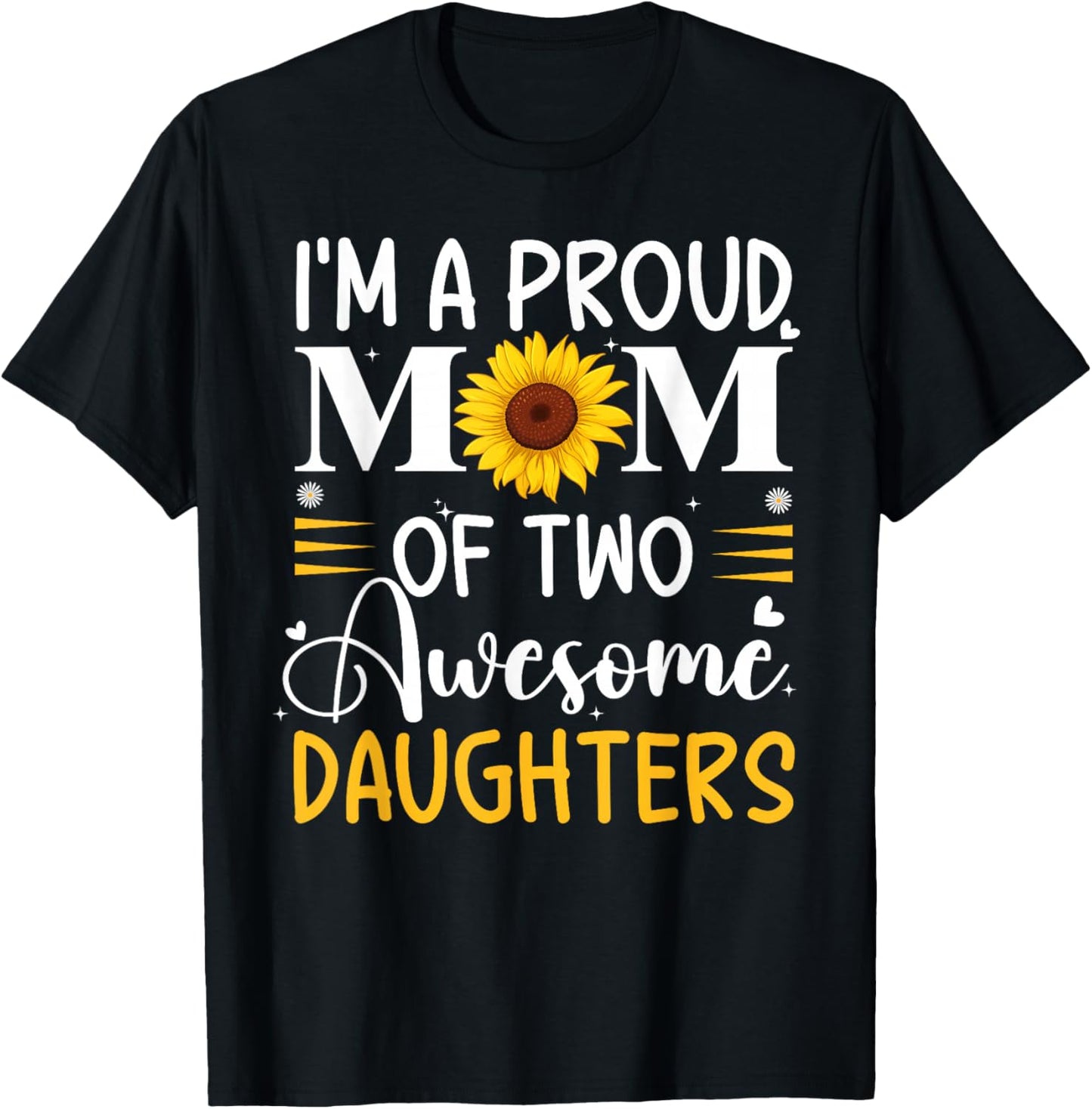 I'm a proud mom of two awesome daughters mother's day women T-Shirt - T-Shirt | Black