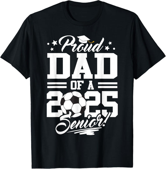 Proud Dad Of A 2025 Senior Graduate Soccer Ball T-Shirt - T-Shirt | Black