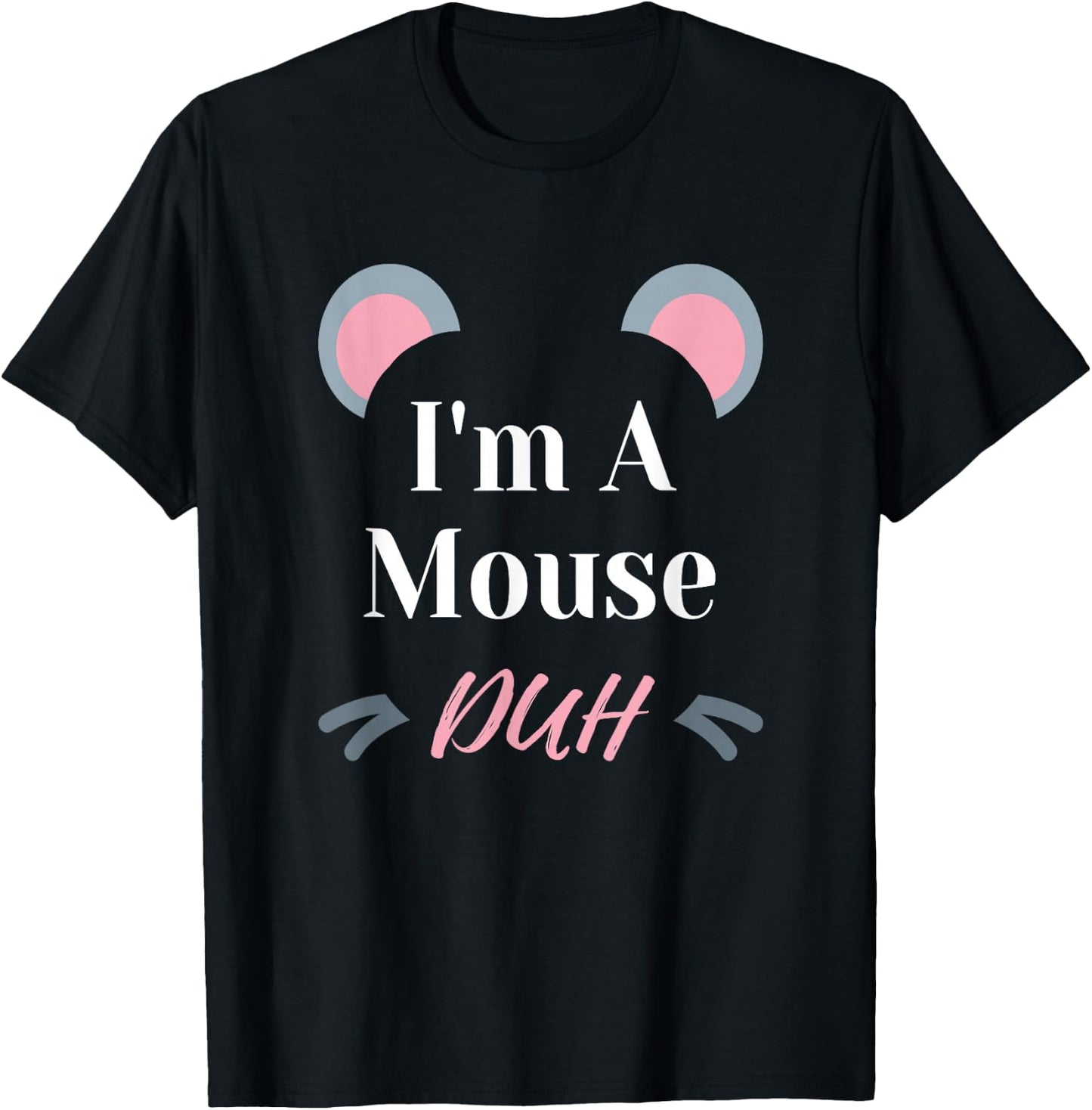 I'm a Mouse Duh Easy Halloween Costume Funny T-Shirt - T-Shirt | Black